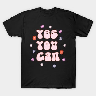 Yes You Can T-Shirt